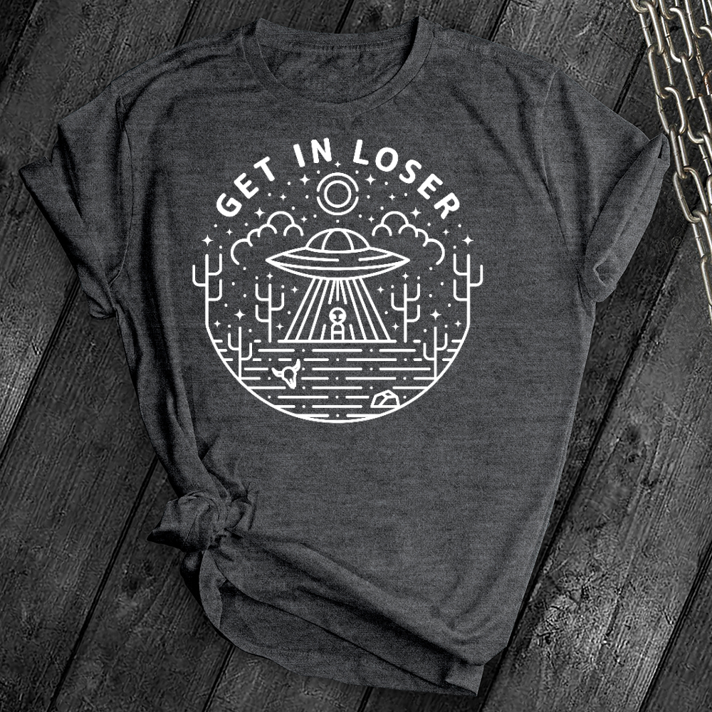 Get in Loser Tee