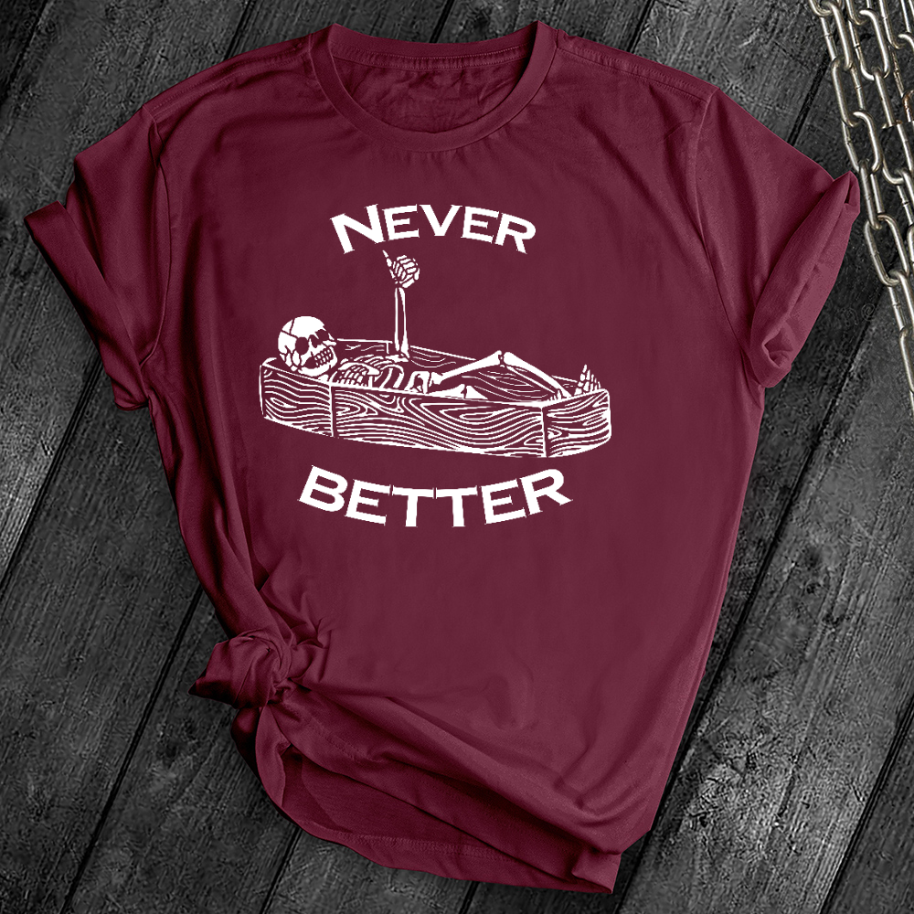 Never Better Skeleton Tee