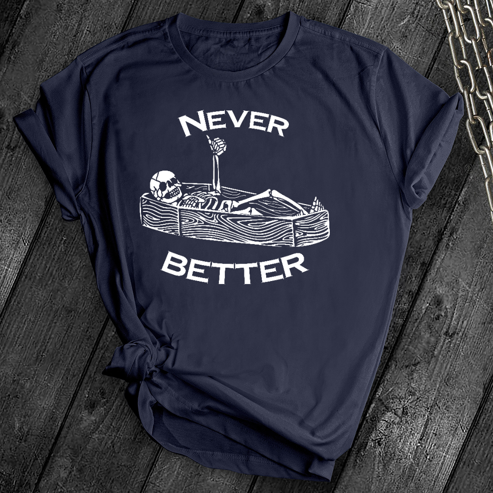 Never Better Skeleton Tee