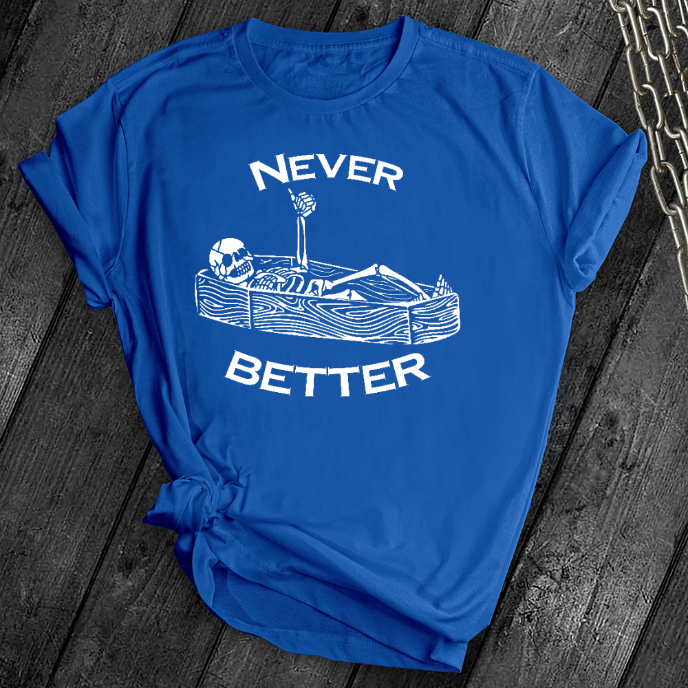 Never Better Skeleton Tee